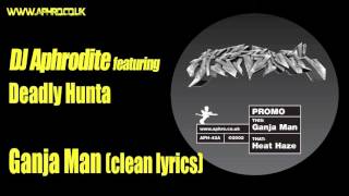 DJ Aphrodite ft. Deadly Hunta - Ganja Man (Clean Lyrics)