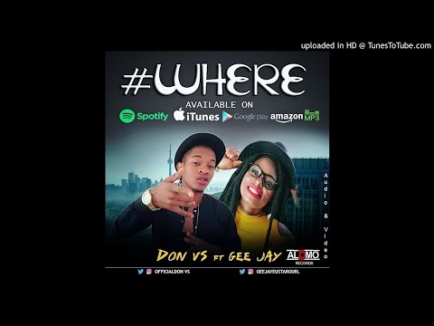 DON VS  - WHERE FT GEE JAY (OFFICIAL AUDIO)