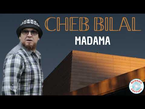 Cheb Bilal - Madama