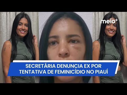 Secretária denuncia ex-namorado por tentativa de feminicídio no PI: “vivi um terror” | Meio Norte