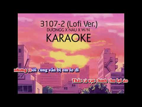 [KARAOKE BEAT LOFI CHUẨN] 3107-2 | DƯƠNGG x NÂU x W/N