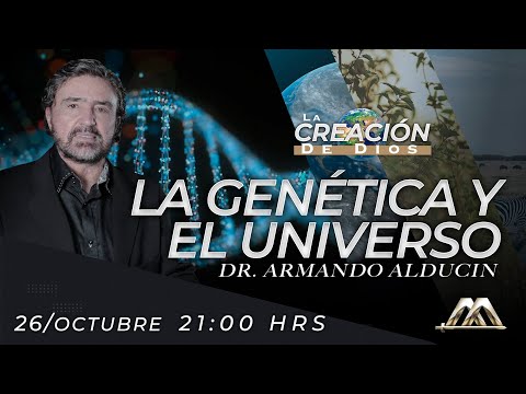La Genética y el Universo | La Creación de Dios | Dr. Armando Alducin