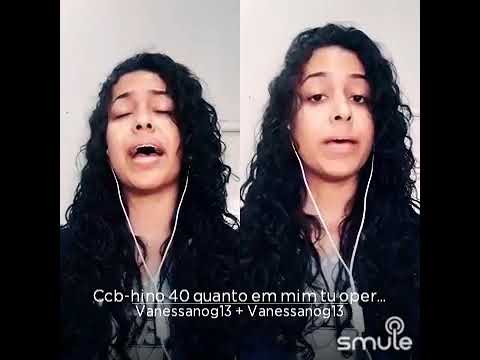 40- Quanto em mim tu operaste...》 HINOS CCB - Vanessa Nogueira