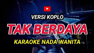 Download lagu TAK BERDAYA - Karaoke Nada Wanita || Versi Koplo ( Rhoma Irama ) mp3