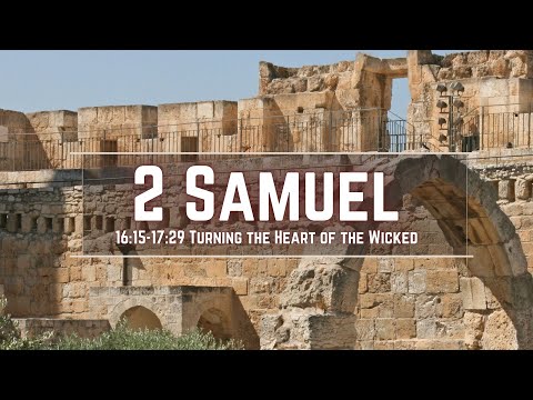 2 Samuel 16:15-17:29 | Turning the Heart of the Wicked | Pastor Jason Brown