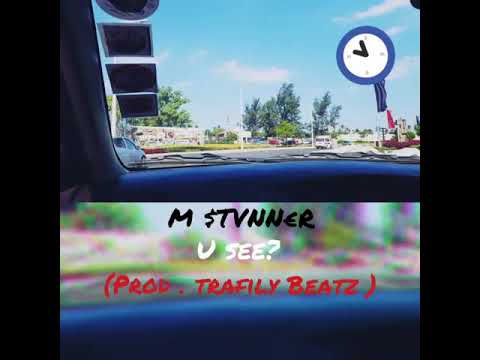 M-stunner - U see? (Prod. Trafily Beatz ) coming soon