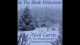 Nick Garrie and the Meadowbrook Montessori School - In The Bleak Midwinter