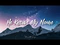 He Knows My Name Maranatha Lyrics