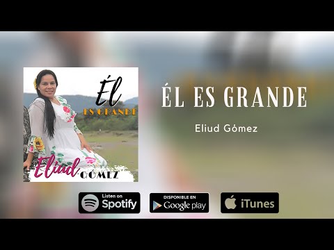 El es grande - Eliud Gómez  (Audio  Oficial)