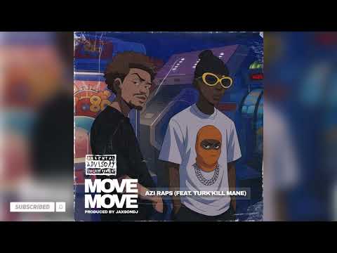 Azi Raps - Move Move (Feat. Turk’Kill Mane) [Produced By @JaxsonDJ] Official Audio