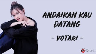 Download lagu ANDAIKAN KAU DATANG - YOTARI (Lirik Lagu) mp3 Download lagu ANDAIKAN KAU DATANG - YOTARI (Lirik Lagu) mp3