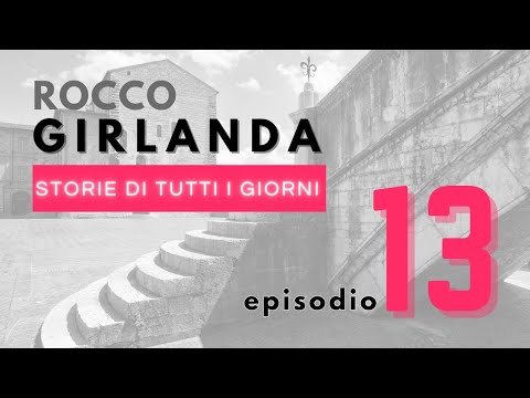 STORIE DI TUTTI I GIORNI - 13. Rocco Girlanda