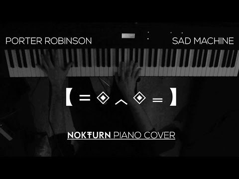 Porter Robinson - Sad Machine (Piano Cover)