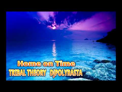 TRIBAL THEORY  DjPOLYRASTA - Home on Time