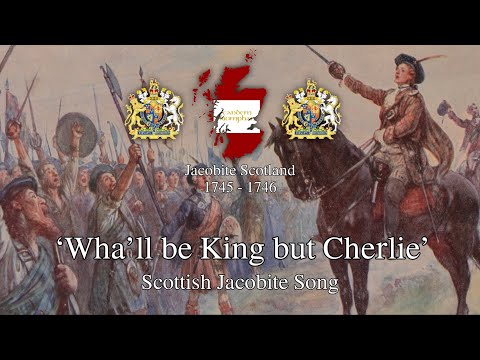 'Wha’ll be king but Charlie' - Scottish Jacobite Song