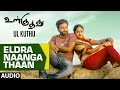 Ul Kuthu Songs || Eldra Naanga Thaan Full Song || Dinesh, Nanditha || Justin Prabhakaran