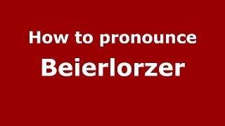 How to pronounce Beierlorzer