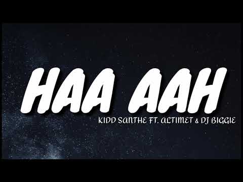 Kidd Santhe FT. Altimet & DJ Biggie - Haa Aah