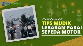 RAMADAN ON STYLE: Tips Mudik Lebaran Idul Fitri Aman dan Nyaman Mengendarai Sepeda Motor