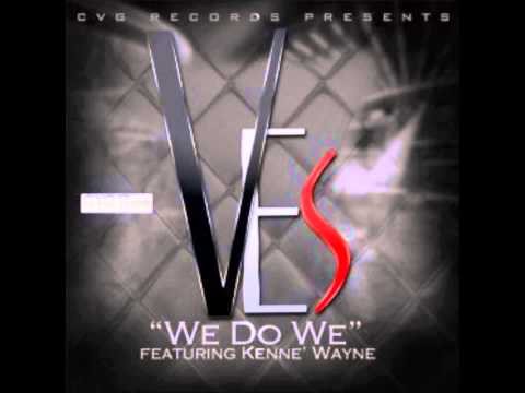 Ves feat.  Kenne' Wayne - We Do We