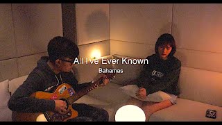 All I&#39;ve ever known - Bahamas  : (