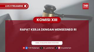 KOMISI XIII DPR RI - RAPAT KERJA DENGAN MENSESNEG RI