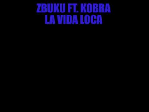 Zbuku feat Kobra ,,la vida loca"