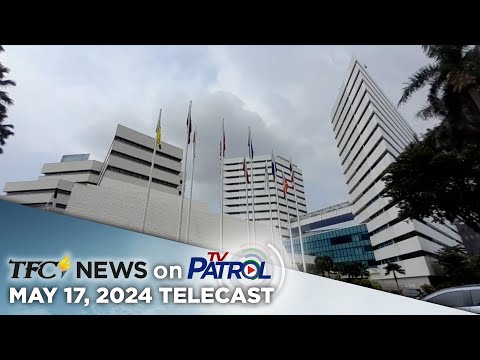 TFC News on TV Patrol May 17, 2024