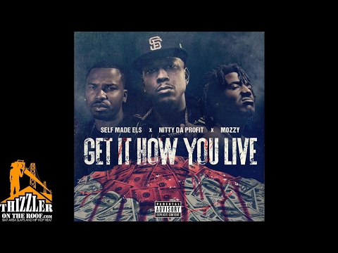 Self Made Els x Nitty Da Profit x Mozzy - Get It How You Live [Thizzler.com]