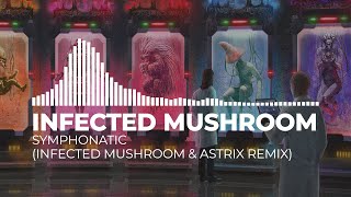 Infected Mushroom - Symphonatic (Infected Mushroom &amp; Astrix Remix) [Catalog Visualizers]