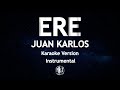 ERE Juan Karlos Karaoke Version High Quality Instrumental