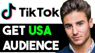 HOW TO TARGET USA AUDIENCE ON TIKTOK 2024! (FULL GUIDE)