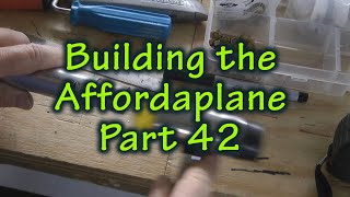 Building the Affordaplane Part 42
