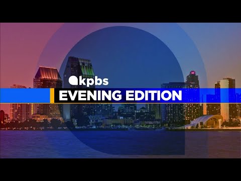 KPBS Evening Edition — Wednesday, May 1, 2024