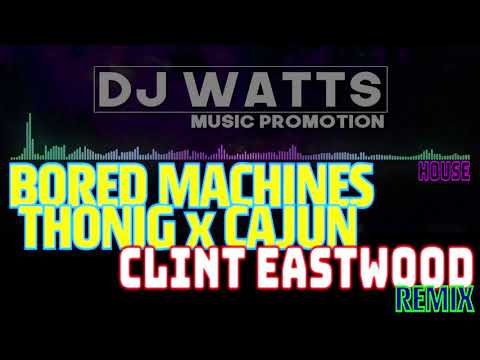 GORILLAZ - Clint Eastwood (CAJUN, THONIG & BORED MACHINES Remix) [HOUSE] (2018)