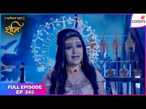 Shani | Full Episode Ep. 243 | Will Chhaya sacrifice herself? | Colors TV