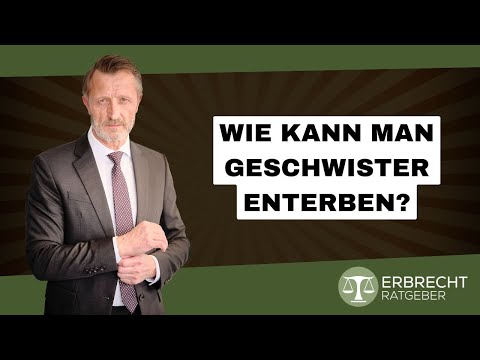 Wie kann man seine Geschwister enterben?