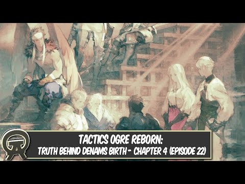 Tactics Ogre Reborn: Secret Behind Denam's Birth - Chapter 4 (Episode 22)