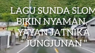 Download lagu LAGU SUNDA SLOW  BIKIN NYAMAN | '  JUNGJUNAN ' | YAYAN JATNIKA. mp3