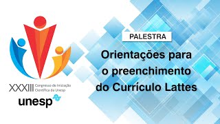 XXXIII CIC - FFC/Unesp | Orientações para o preenchimento do Currículo Lattes