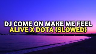 Download lagu DJ COME ON MAKE ME FEEL ALIVE X DOTA SLOWED VIRAL TIKTOK 2025 mp3