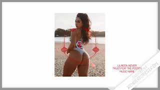 Lilmeek-Never Trust  Feat Tae Poston