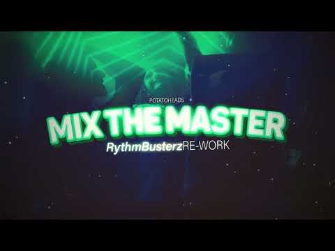Potatoheads - Mix The Master (RythmBusterz Re-Work 2023)