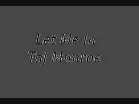 Let me in - Taj Munroe