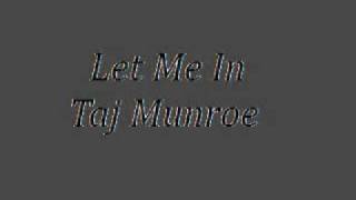 Let me in - Taj Munroe