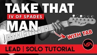 Take That Man - IV of Spades Lead Guitar Tutorial (WITH TAB)