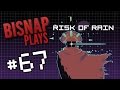 Bisnap Plays Risk of Rain - Episode 67 