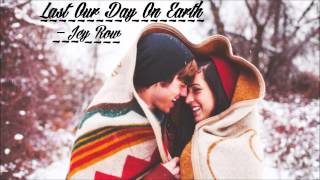 Last Our Day On Earth -Jey Row [HQ-1080p]