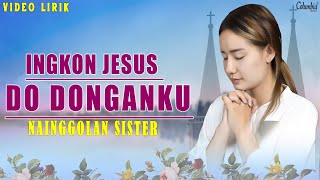 Download lagu Nainggolan Sister - Ingkon Jesus Do Donganku (Video Lirik Lagu Rohani Bikin Hati Tenang) mp3