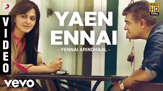 Yennai Arindhaal - Yaen Ennai Video  Ajith Kumar H